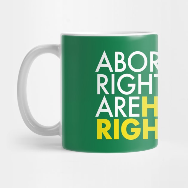 Abortion Rights are Human Rights (yellow) by Tainted